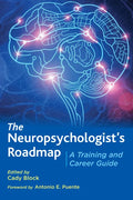 The Neuropsychologist's Roadmap: A Training and Career Guide - Paperback