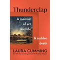 Thunderclap: A Memoir of Art and Life and Sudden Death - Hardcover