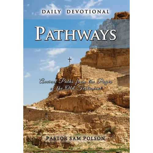Pathways: Ancient Paths from the Pages of the Old Testament - Hardcover