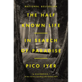 The Half Known Life: In Search of Paradise - Hardcover