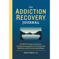 The Addiction Recovery Journal: Guided Prompts, Practices, and Encouragement for Living with Addiction and Preventing Relapse - Paperback