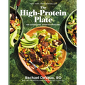 The High-Protein Plate: 100 Satisfying Everyday Recipes (a Cookbook) - Hardcover