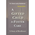 A Gifted Child in Foster Care: A Story of Resilience - REVISED EDITION - Paperback