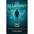 The Bluprint: Entrepreneur, Recon Scout, Father & Coach - Paperback