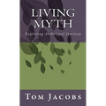 Living Myth: Exploring Archetypal Journeys - Paperback