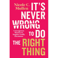 It's Never Wrong to Do the Right Thing: Courageous Stories to Inspire Godly Decisions - Hardcover