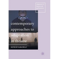 Contemporary Approaches to Adaptation in Theatre - Paperback