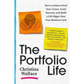 The Portfolio Life: How to Future-Proof Your Career, Avoid Burnout, and Build a Life Bigger Than Your Business Card - Paperback
