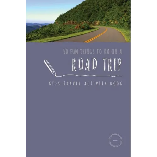 50 Fun Things To Do On A Road Trip: Kids Travel Activity Book - Paperback