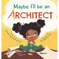 Maybe I'll Be an Architect - Hardcover