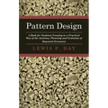 Pattern Design - A Book for Students Treating in a Practical Way of the Anatomy, Planning and Evolution of Repeated Ornament - Hardcover