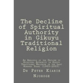 The Decline of Spiritual Authority in Gikuyu Traditional Religion - Paperback