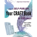 How to self-publish your craft book in 100 days: From crafter to author step-by-step - Paperback