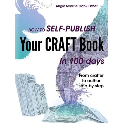 How to self-publish your craft book in 100 days: From crafter to author step-by-step - Paperback