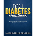 Type 1 Diabetes Handbook: Strategies for Glucose Management Recipes and Resources - Paperback