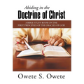 Abiding in the Doctrine of Christ: A Bible Study Book on the First Principles of the Oracles of God - Hardcover