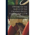 History Of The Battle Of The Crooked Billet, Fought May 1, 1778 - Paperback