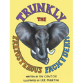 Trunkly: The Preposterous Pachyderm - Hardcover