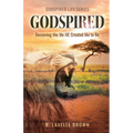 Godspired: Becoming the Me HE Created Me to Be - Paperback