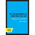 The Life and Music of John Field 1782-1837: Creator of the Nocturne - Paperback