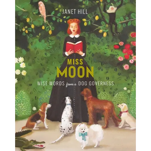 Miss Moon: Wise Words from a Dog Governess - Hardcover