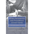 When Persistence and Providence Joined Hands: One Cardiac Surgeon's Journey - Paperback