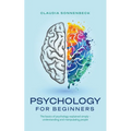 Psychology for beginners: The basics of psychology explained simply - understanding and manipulating people - Paperback