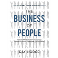 The Business of People: Proven Methods for Increasing Leadership and Employee Performance - Paperback