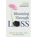 Blooming Through Loss: Tending to Grief with the BloomPath - Paperback