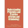 Understanding Principles and Practice of crime and criminolgy: Understanding Principles and Practice of Crime and Criminology - Paperback