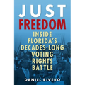 Just Freedom: Inside Florida's Decades-Long Voting Rights Battle - Paperback