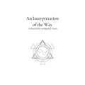 An Interpretation of the Way: As Received by an Imperfect Vessel - Paperback