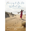 Learning to Be Me Without You - Paperback