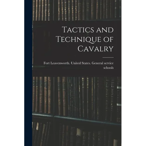 Tactics and Technique of Cavalry - Paperback