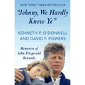 Johnny, We Hardly Knew Ye: Memories of John Fitzgerald Kennedy - Paperback