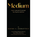 Medium: How I Learned to Accept my Psychic Abilities - Hardcover