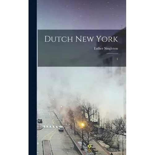 Dutch New York: 1 - Hardcover