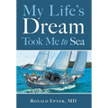 My Life's Dream Took Me to Sea - Hardcover