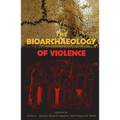 The Bioarchaeology of Violence - Paperback