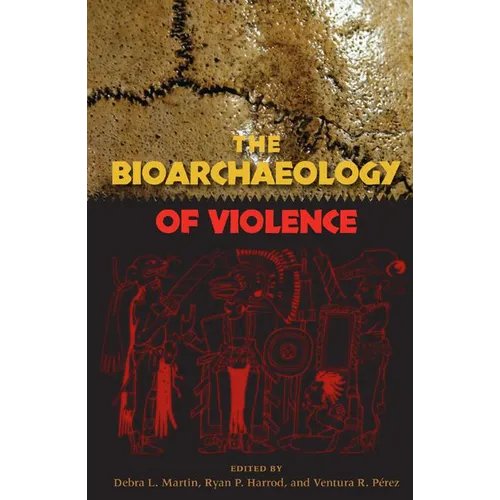 The Bioarchaeology of Violence - Paperback