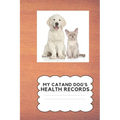My Cat and Dog's Health Record: Keep Your Cat and Dog's Health Information In One Place - Paperback