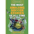 The Beautiful Game - The Most Amazing Soccer Stories Of All Time - Paperback