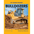My Favorite Machine: Bulldozers - Hardcover