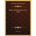 History Of Education In Texas (1903) - Hardcover