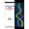 Cache Security on ARM: Side-channel Attack and Defense: Introduction to Side-channel on ARM Platform - Paperback