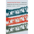 Conceiving the Future: Pronatalism, Reproduction, and the Family in the United States, 1890-1938 - Paperback