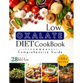 Low Oxalate Diet Cookbook: Unlock Food Freedom with the 150+ Ultimate Low-Oxalate recipes, Comprehensive guide, 28-Day Meal Plan and Health Savio - Paperback