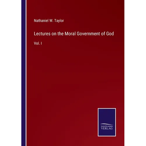 Lectures on the Moral Government of God: Vol. I - Paperback