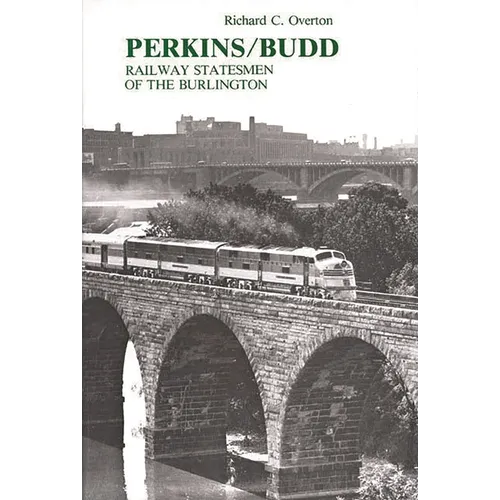 Perkins/Budd: Railway Statesmen of the Burlington - Hardcover