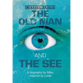 The Old Man and the See: A Biography by Mike, Inspired by Lizzie - Hardcover